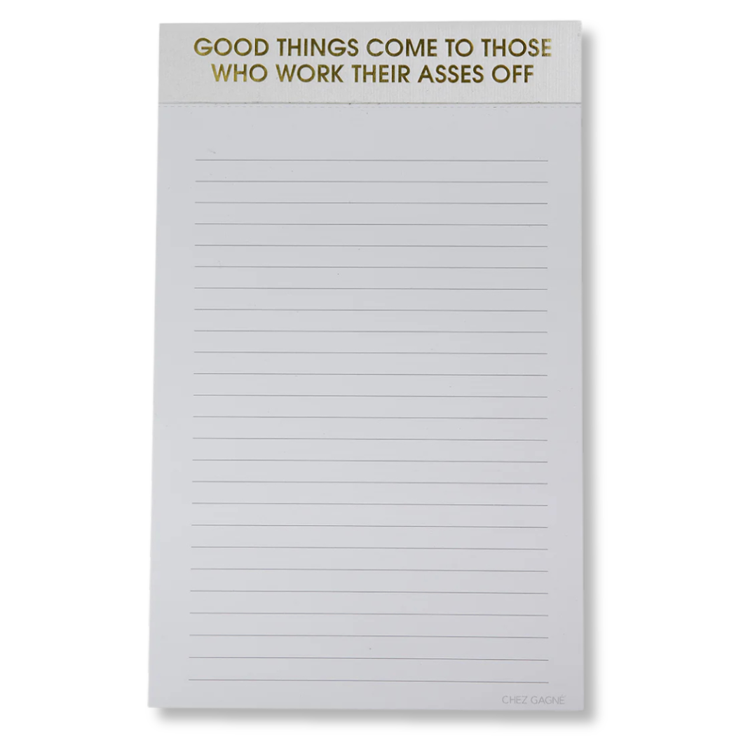 Good Things Come To Those Who Work Their Asses Off - Lined Notepad