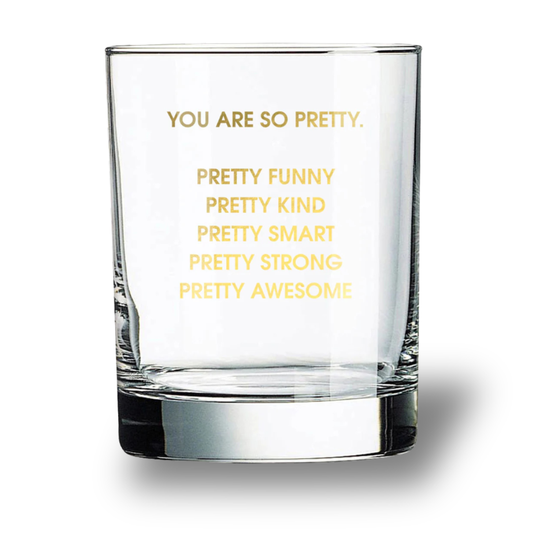 You Are So Pretty - Rocks Glass