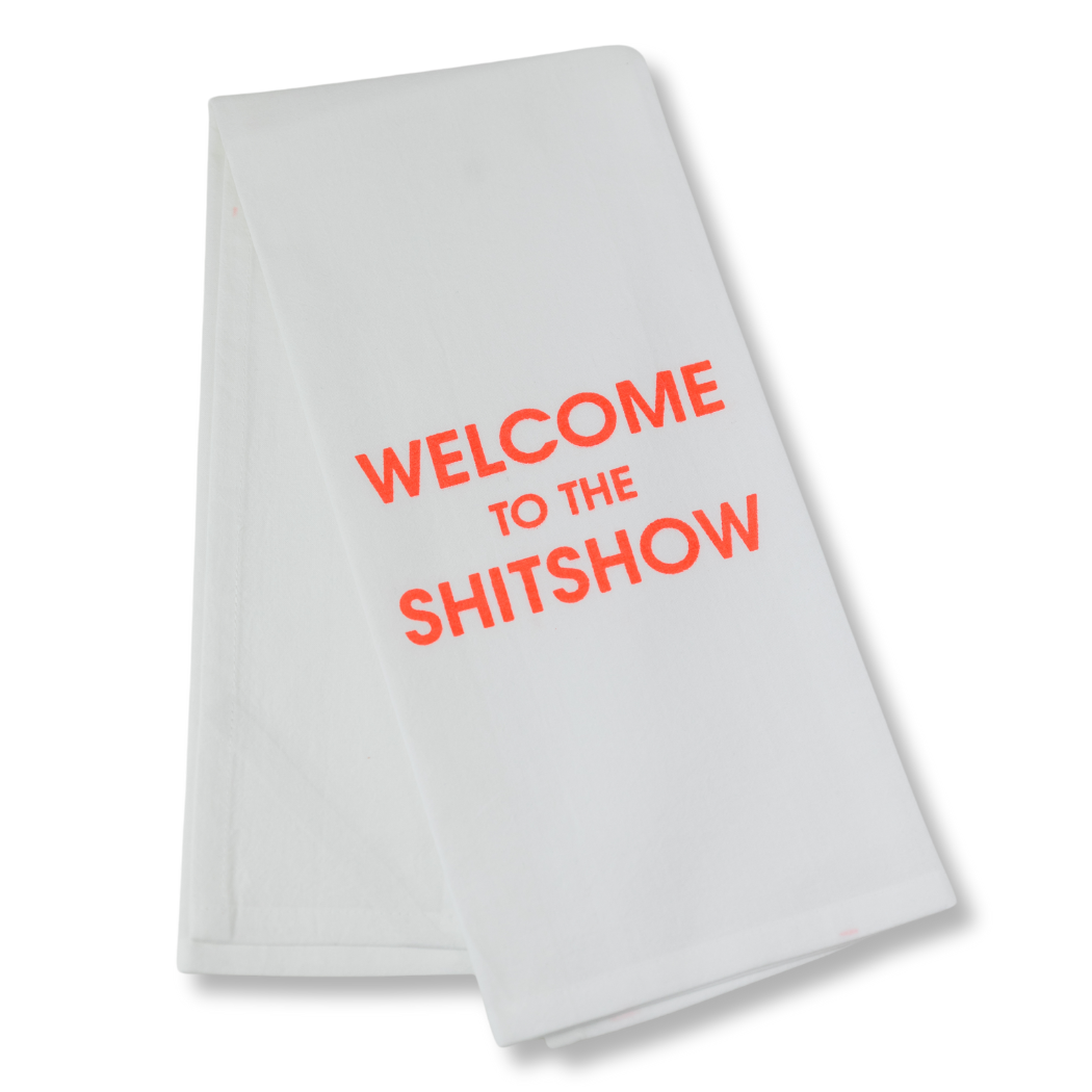 Welcome to the Shitshow - Tea Towels