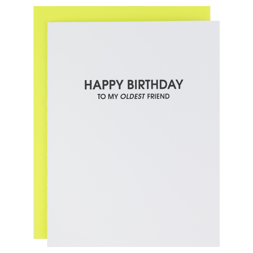 Happy Birthday, To My Oldest Friend.- Letterpress Card