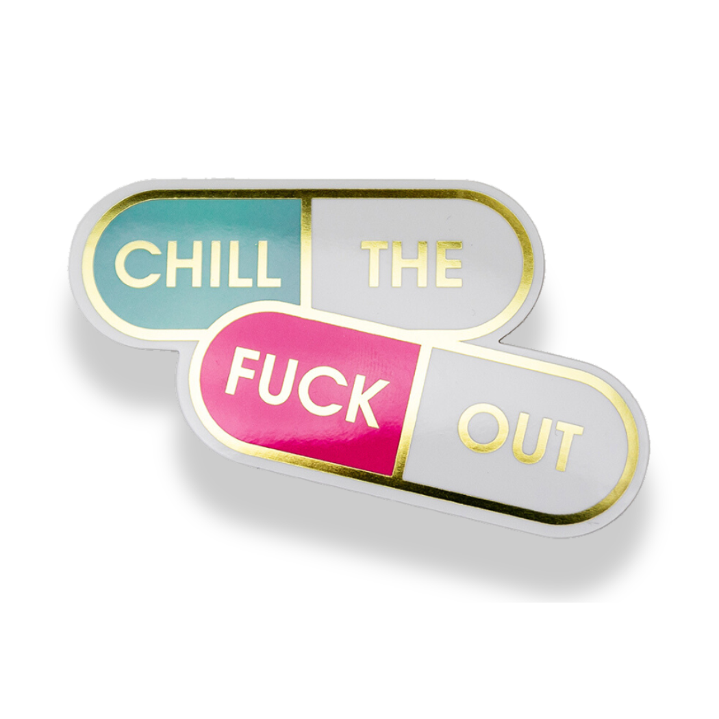 Chill The Fuck Out - Vinyl Sticker