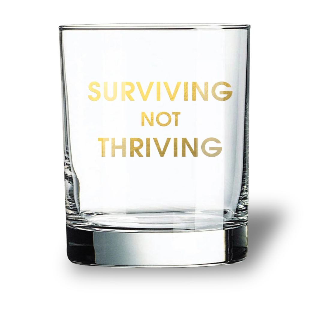 Surviving Not Thriving - Rocks Glass