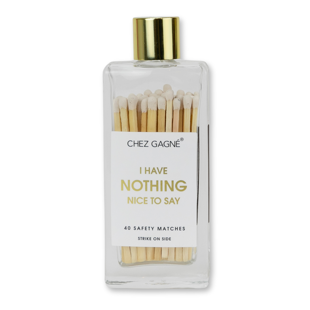 Chez Gagné - I Have Nothing Nice to Say - Glass Bottle Safety Matches