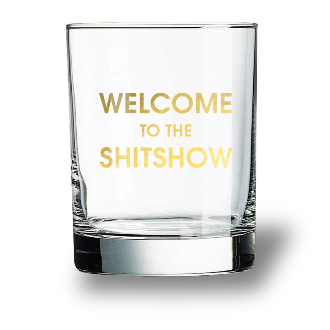 Welcome to the Shitshow - Rocks Glass