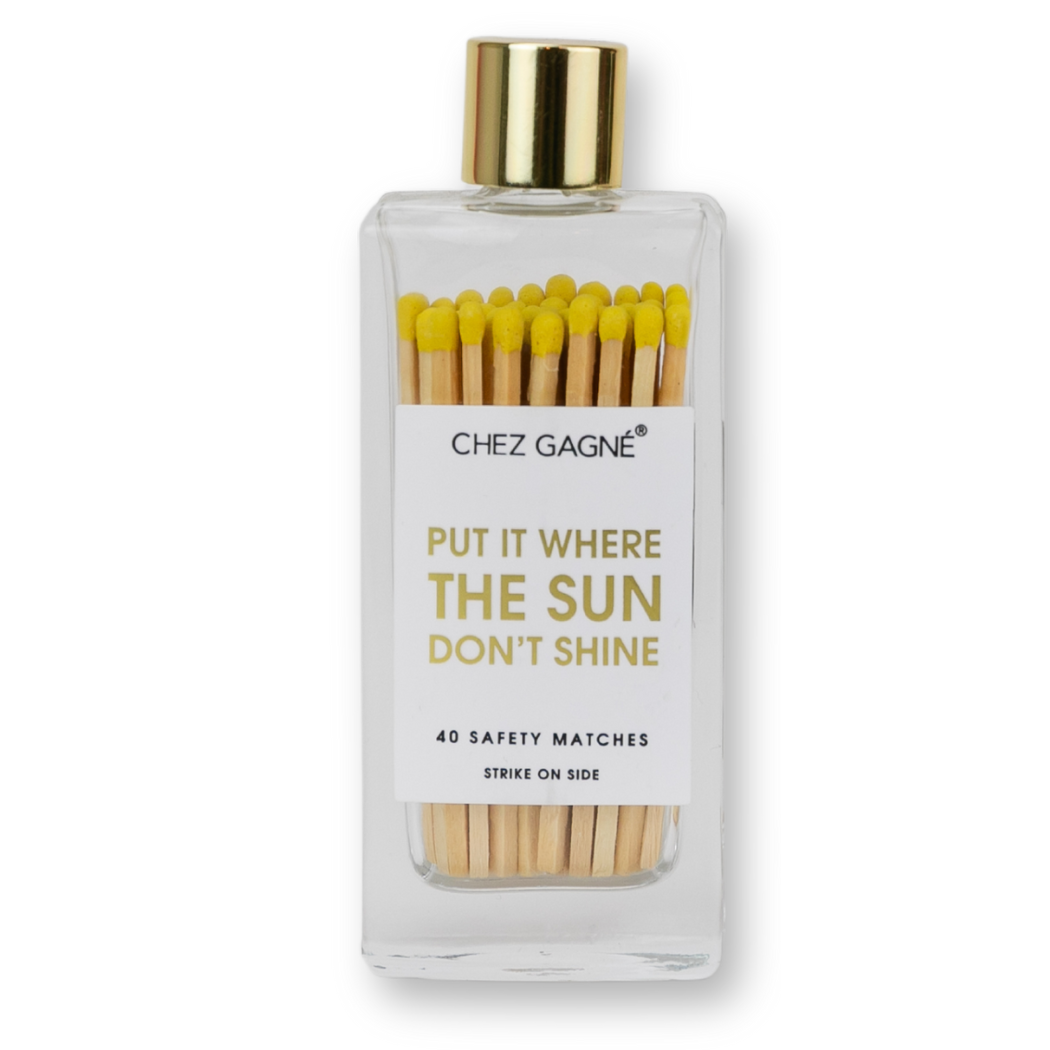 Chez Gagné - Put It Where The Sun Don't Shine - Glass Bottle Safety Matches