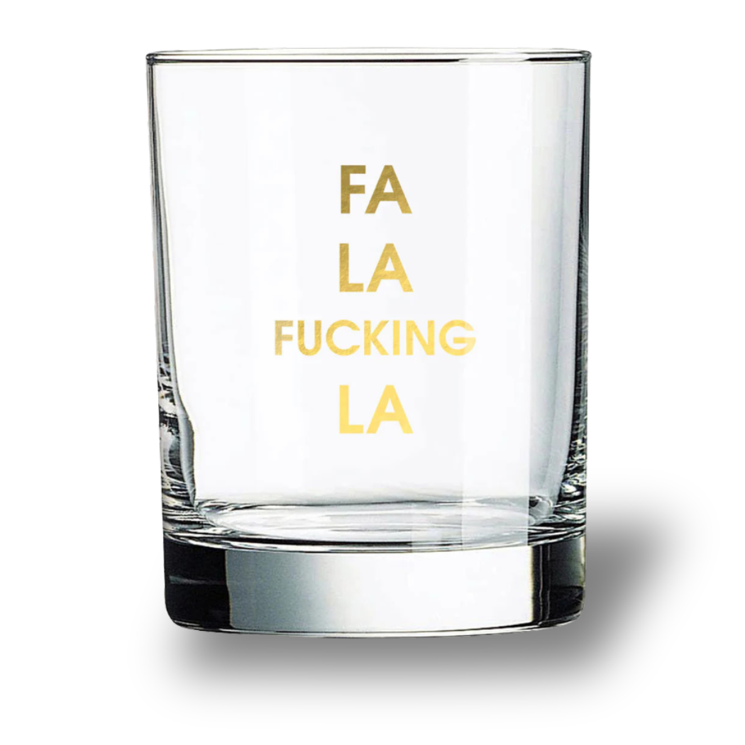 Fa La Fucking La - Rocks Glass