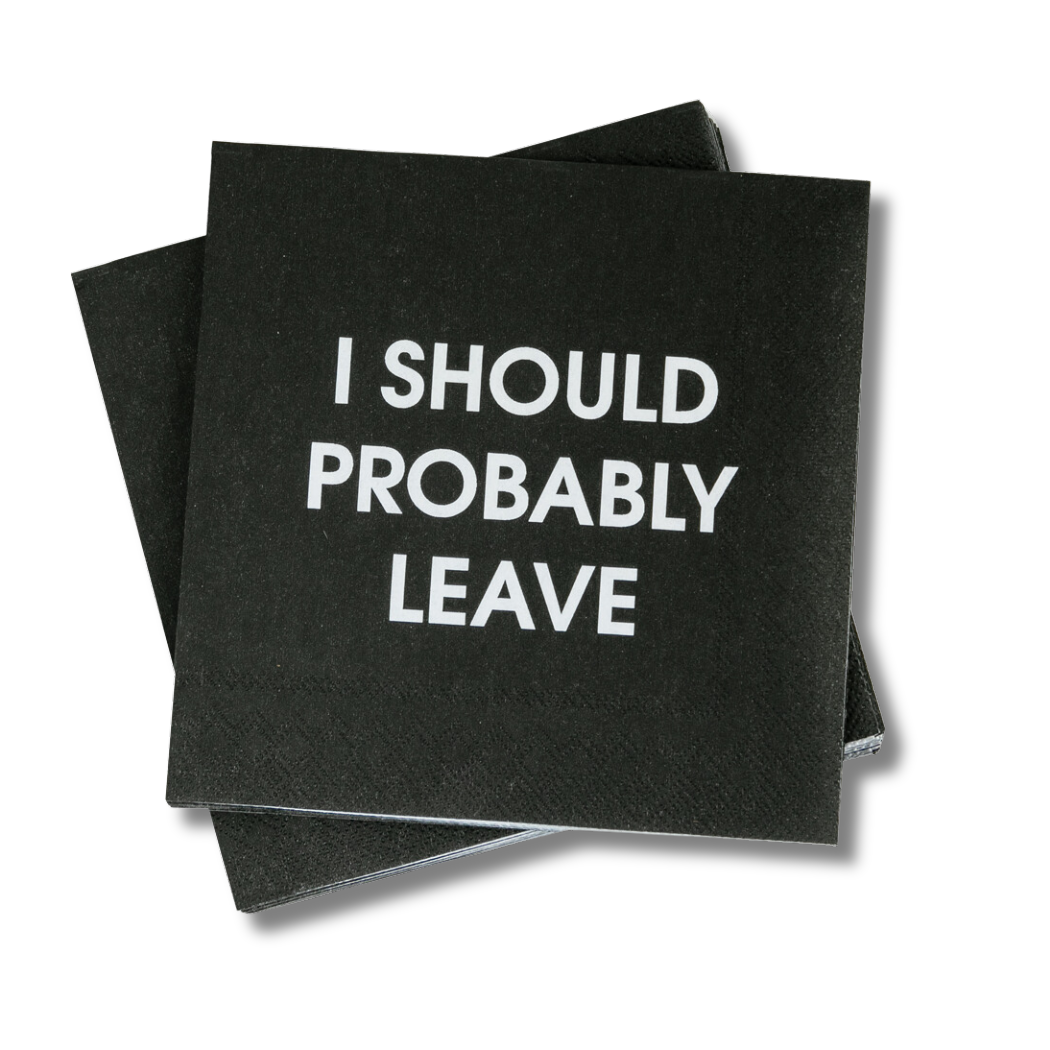 I Should Probably Leave - Cocktail Napkins