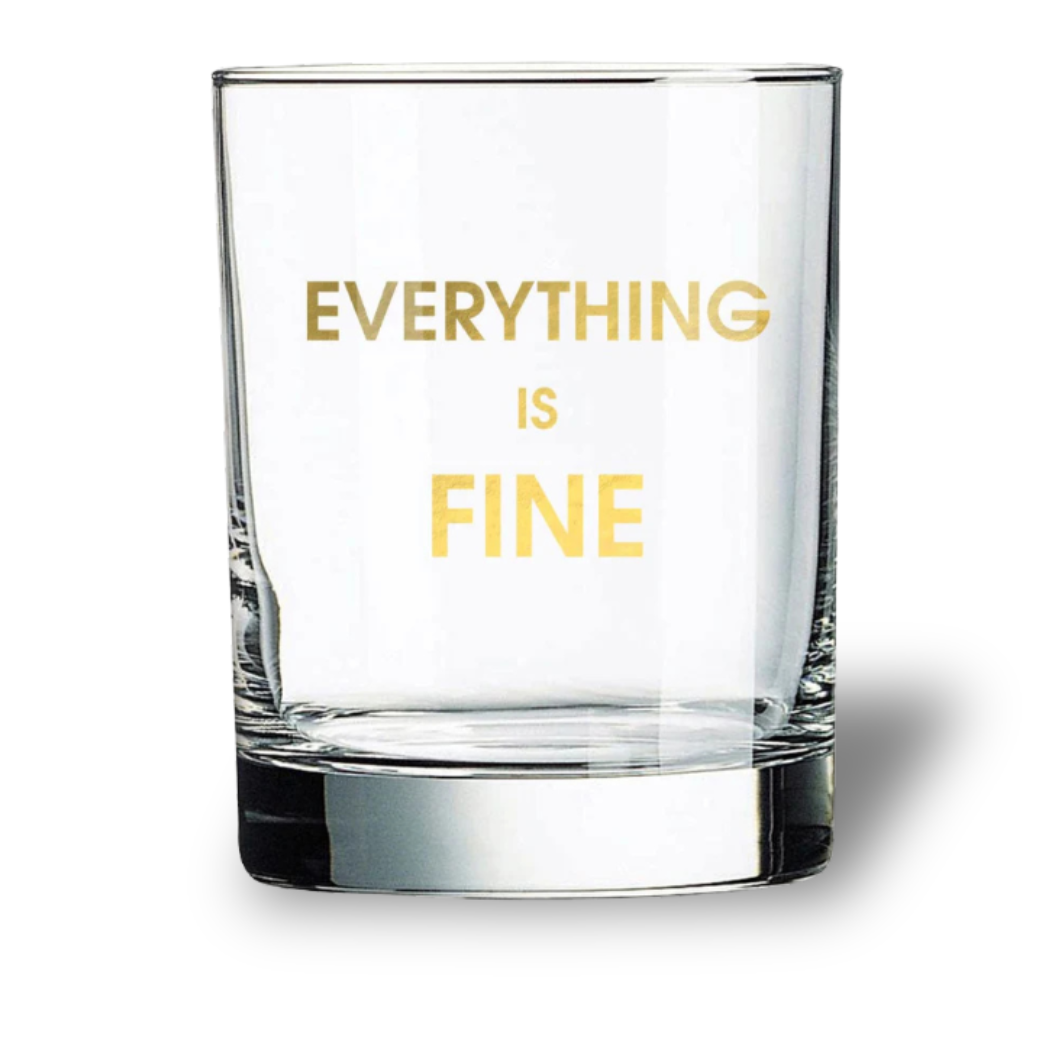 Everything is Fine - Rocks Glass