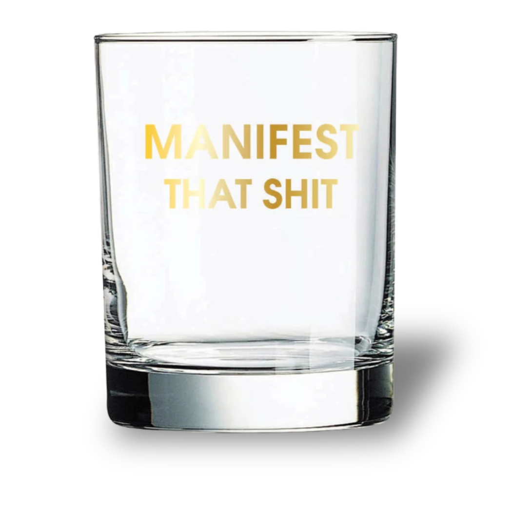 Manifest That Shit - Rocks Glass