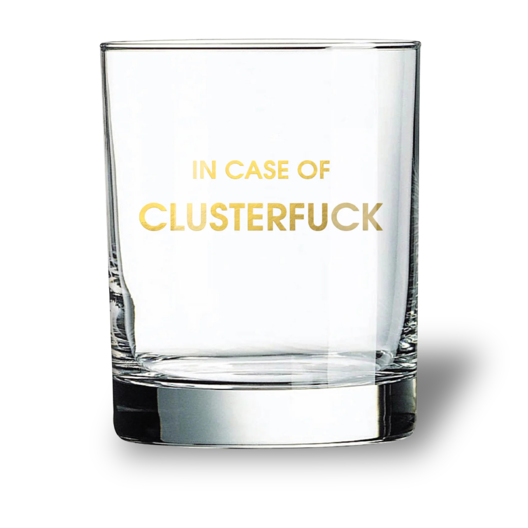 In Case Of Clusterfuck - Rocks Glass