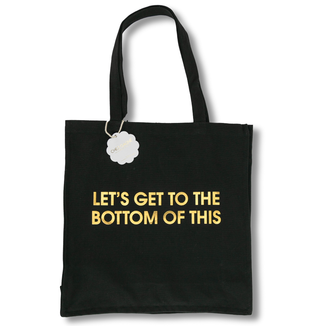 Chez Gagné - Let's Get To The Bottom Of This -  Oversized Tote Bag