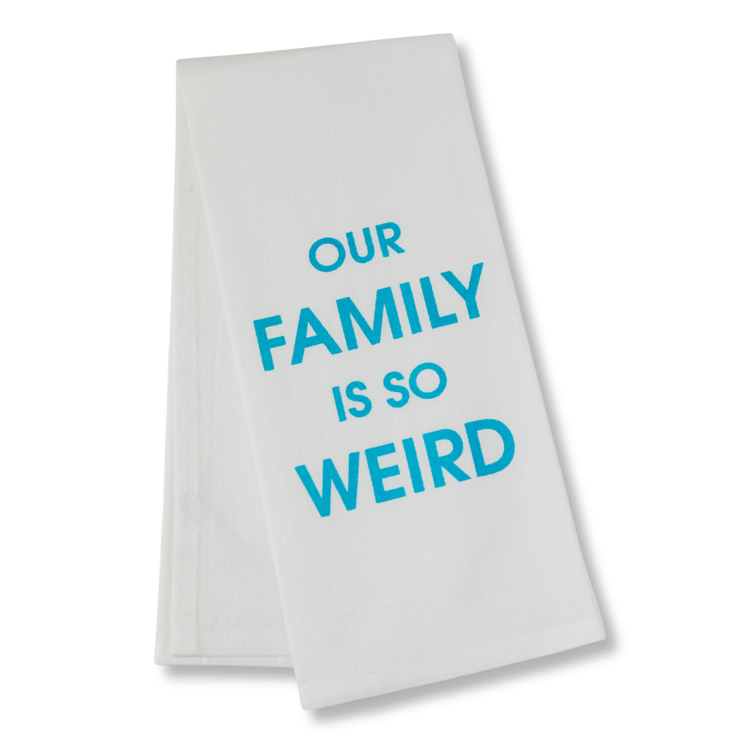 Chez Gagné - Our Family Is So Weird - Tea Towels