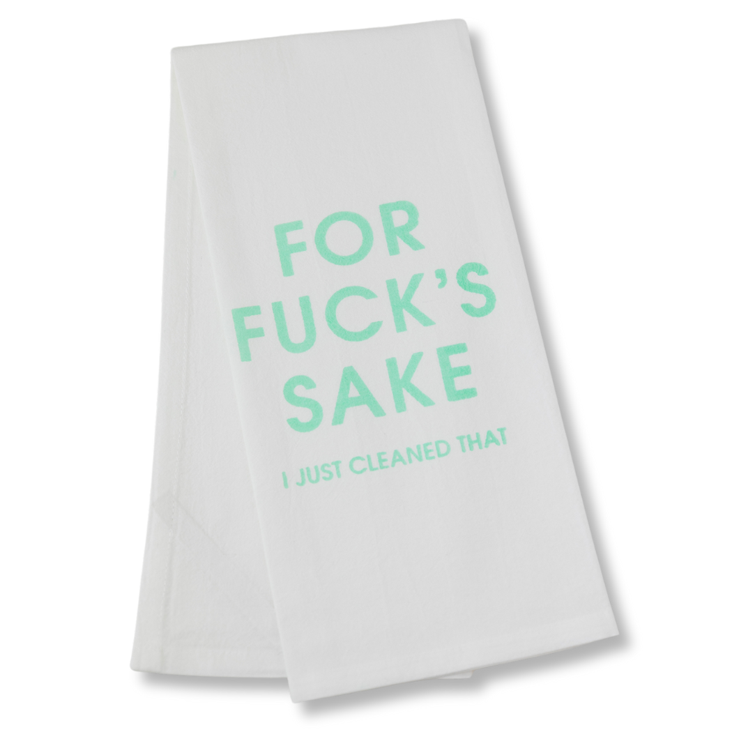 For Fuck's Sake I Just Cleaned That - Tea Towels