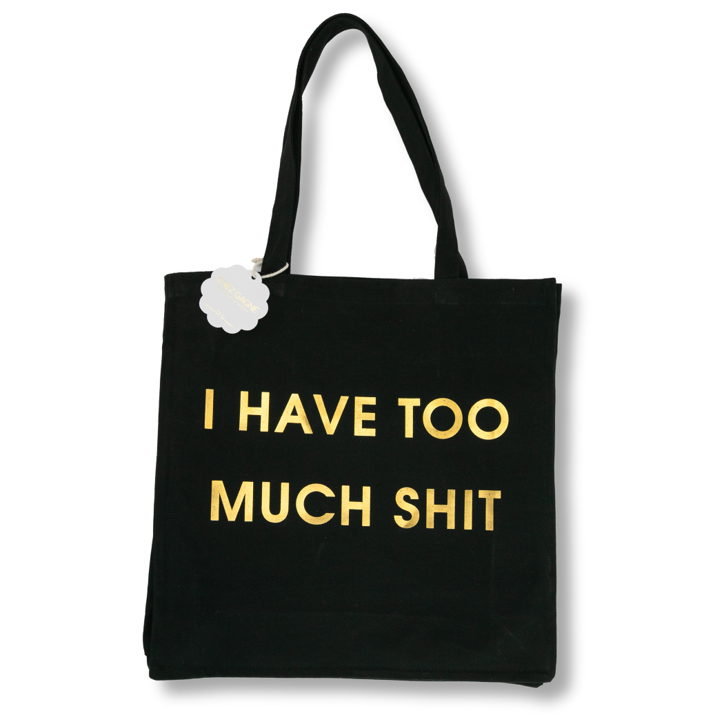 I Have Too Much Shit -  Oversized Tote Bag