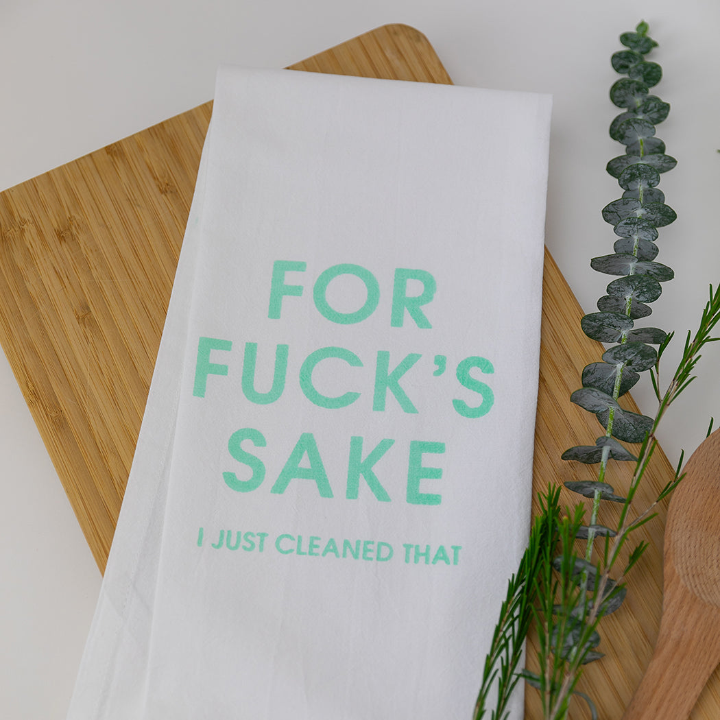 For Fuck's Sake I Just Cleaned That - Tea Towels