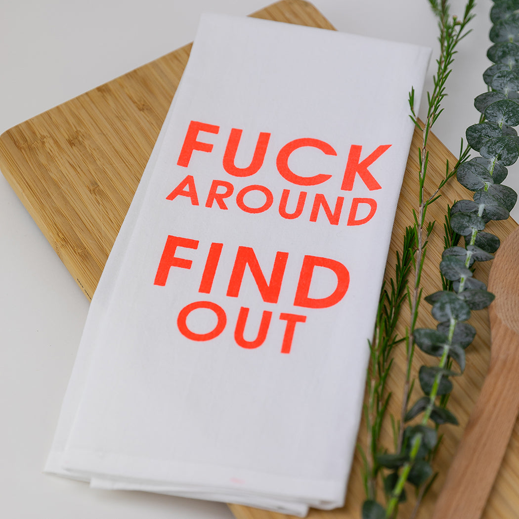 Fuck Around Find Out - Tea Towels