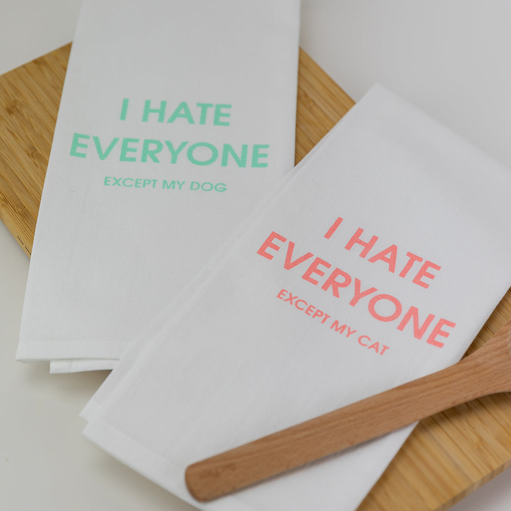 I Hate Everyone Except My Cat - Tea Towels