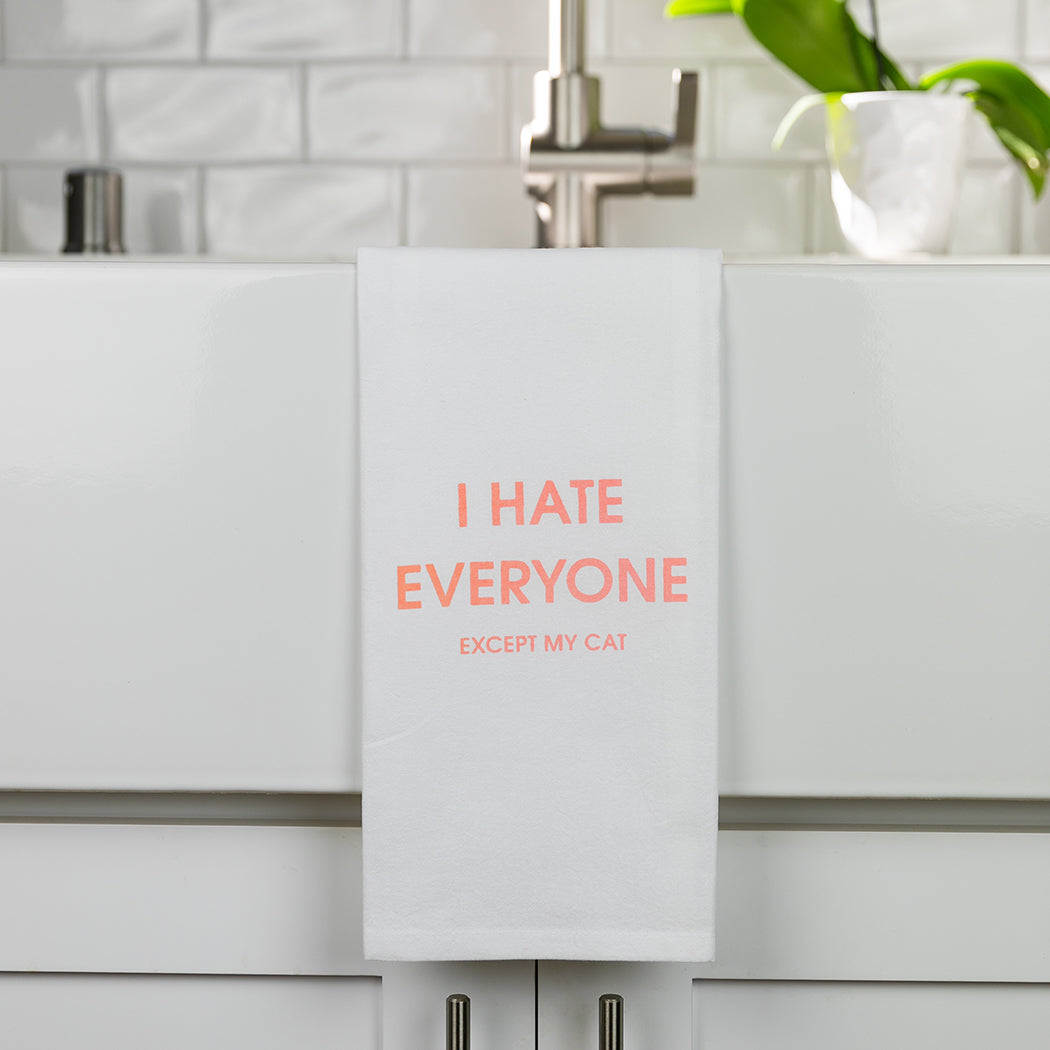 I Hate Everyone Except My Cat - Tea Towels