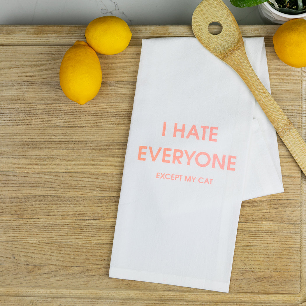 Chez Gagné - I Hate Everyone Except My Cat - Tea Towels