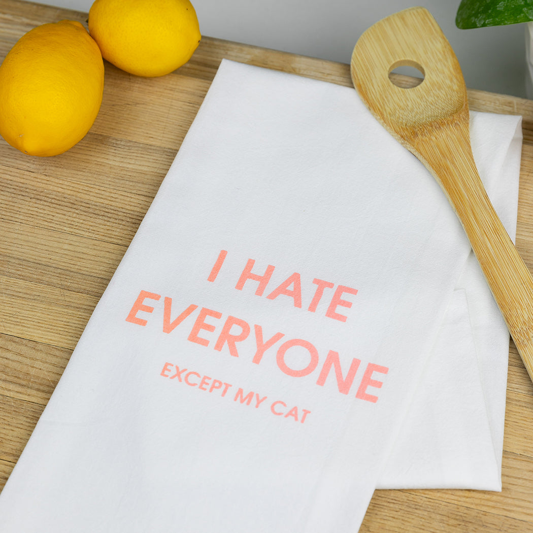 Chez Gagné - I Hate Everyone Except My Cat - Tea Towels