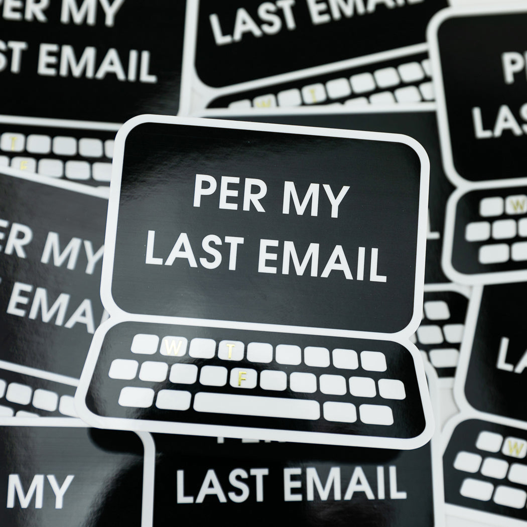 Per My Last Email - Vinyl Sticker