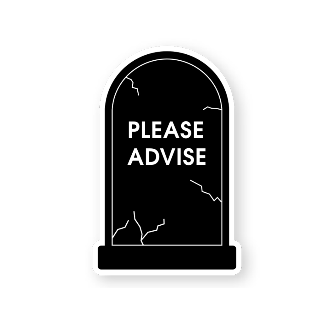 Please Advise - Vinyl Sticker