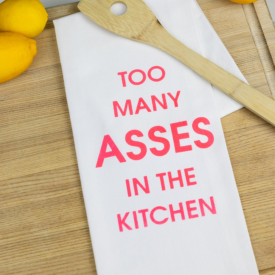 Chez Gagné - Too Many Asses In The Kitchen  - Tea Towels