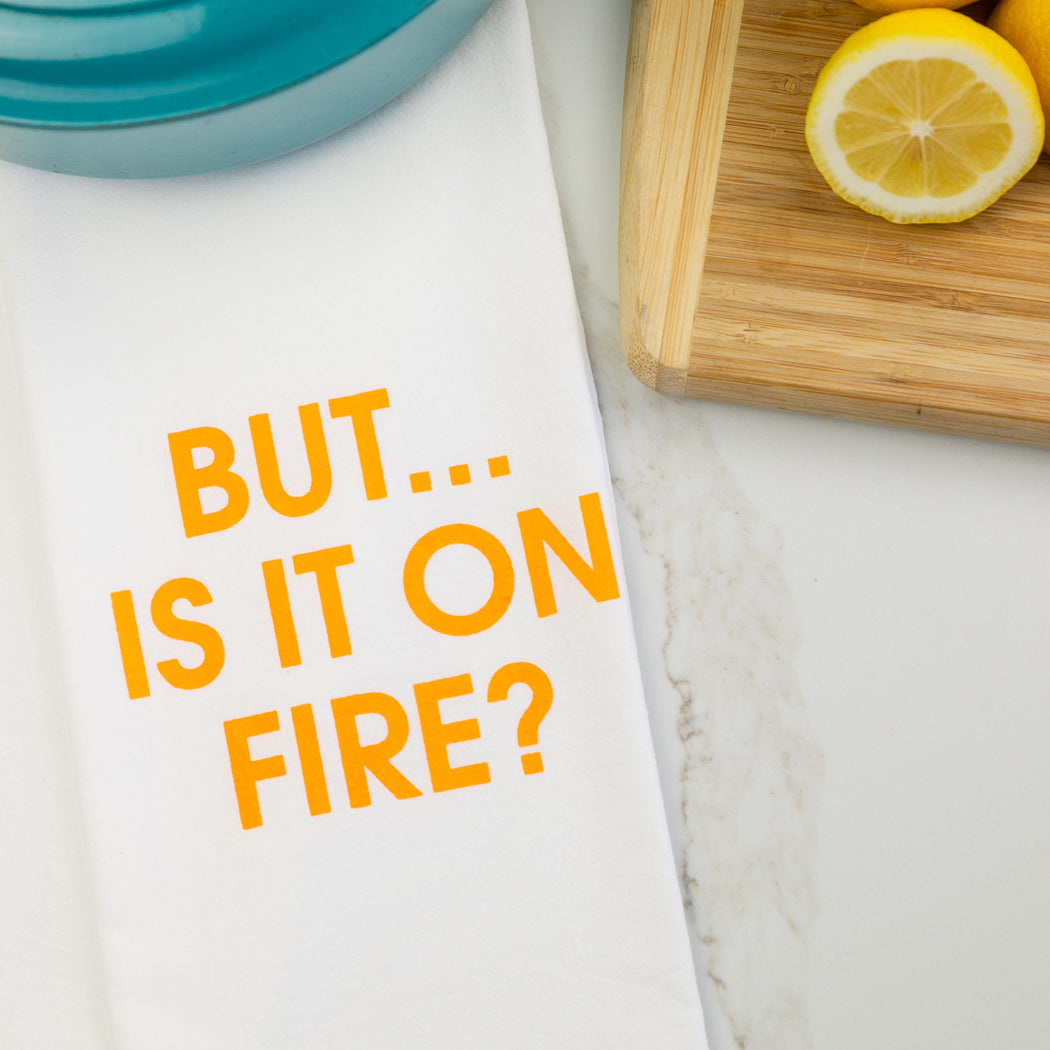 Chez Gagné - But... Is It On Fire? - Tea Towel