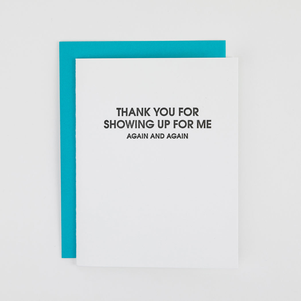 Thank You For Showing Up For Me Again - Letterpress Card