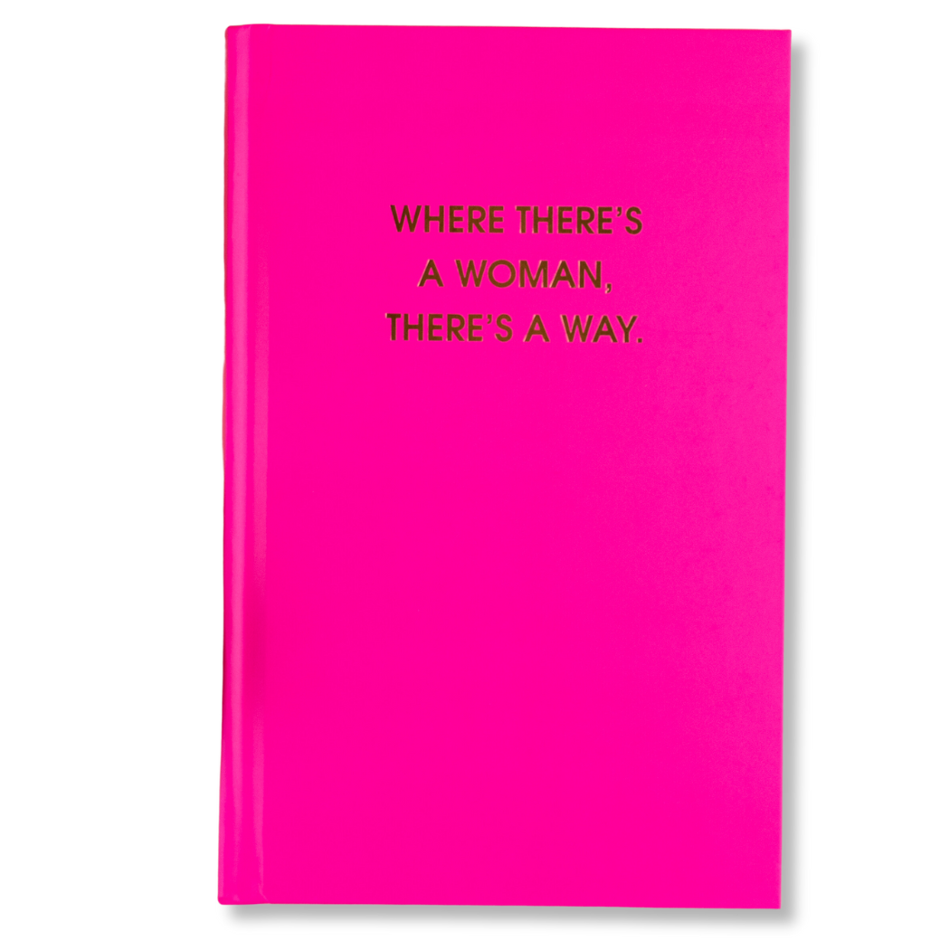 Chez Gagné - Where There's A Woman There's A Way - Neon Pink Hardcover Journal