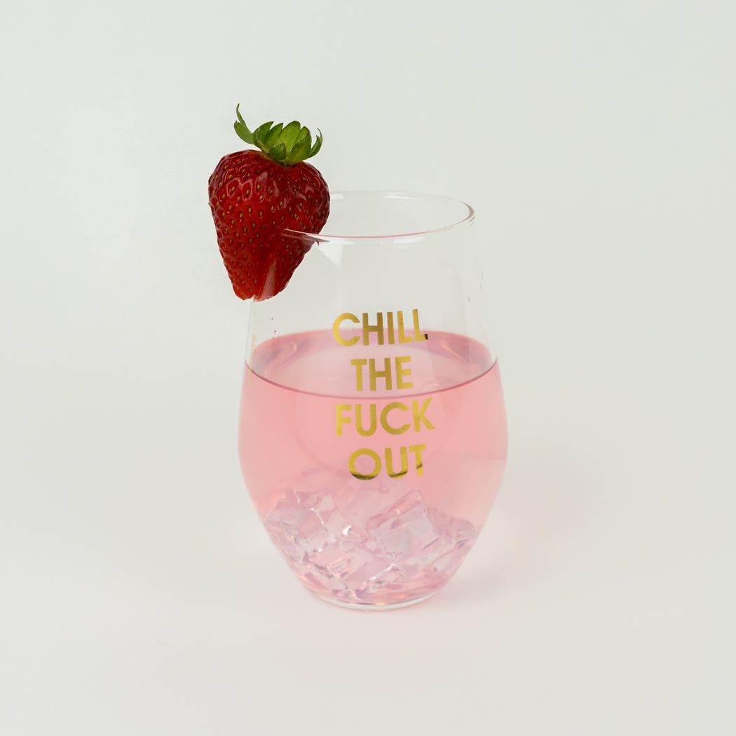 Chill the Fuck Out - Gold Foil Stemless Wine Glass